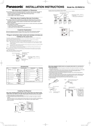 Page 11
32
4
When 1 indoor unit is operated by 2 remote controllers:
ÞEither of the remotes can be set to main/sub.
Wireless Remote ControllerWired Remote Controller
Receiver(Sold Separately)
Remote Control Wiring 
(Field Supply)
Indoor Unitz Use wiring of AWG#20 – AWG#14 for 
 eld supply.
z Use a total wire length of no more than 
1300 ft. Þ(Main)Þ(Sub)
Warnings about Installation of Receivers
z The wireless remote uses a very weak infrared light for its signal, which can result in the signal not 
being...