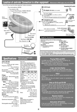 Page 4A
Location of controls/Connection to other equipment
Battery
compartment
Hold switchHeadphone
jack Open switch
Play/Pause (1/;)
Stop /Operation off (∫) Volume control (jVOLUMEi)
∫To DC IN jack
Display panel Play mode selection (MODE)
Program/Recall/Display ($
MEMO/%
DISP)
Audio system
Adjust the volume level
on the audio system.
AC adaptor(RP-AC46)(not included)
Car power adaptor(Purchase SH-CDC9for SL-MP80, SL-MP73J
and SL-MP70)
≥You can recharge the batteries with this connection.
Some cannot be...