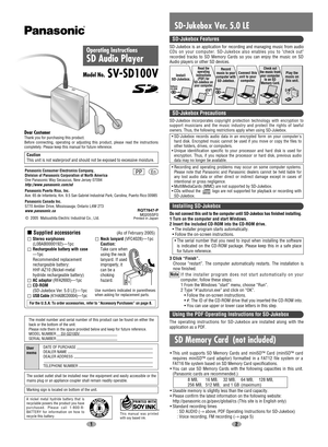 Page 121
©  2005  Matsushita Electric Industrial Co., Ltd.RQT7847-PM0205SF0Printed in Japan
Dear CustomerThank you for purchasing this product.
Before connecting, operating or adjusting this product, please read the instructions
completely. Please keep this manual for future reference.
Caution
This unit is not waterproof and should not be exposed to excessive moisture.
Operating Instructions
SD Audio Player
SV-SD100VModel No.
The socket outlet shall be installed near the equipment and easily accessible or the...