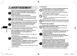 Page 1818
AVERTISSEMENT 
S’assurer de toujours faire fonctionner l’appareil par le 
biais d’une source d’alimentation électrique dont la 
tension correspond à la tension nominale indiquée sur 
l’adaptateur secteur.
Insérer entièrement la fiche d’alimentation.
- Sinon, ceci pourrait provoquer un incendie ou choc électrique.
Toujours débrancher la fiche d’alimentation de la prise 
secteur lors du nettoyage.
- Sinon, ceci pourrait provoquer un choc électrique ou des blessures.
Nettoyer régulièrement la fiche...