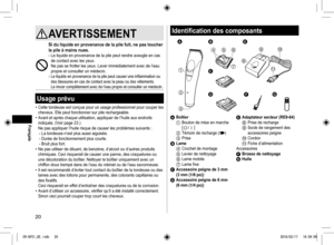 Page 2020
AVERTISSEMENT
Si du liquide en provenance de la pile fuit, ne pas toucher 
la pile à mains nues.
- Le liquide en provenance de la pile peut rendre aveugle en cas 
de contact avec les yeux. 
Ne pas se frotter les yeux. Laver immédiatement avec de l’eau 
propre et consulter un médecin.
- Le liquide en provenance de la pile peut causer une inflammation ou 
des blessures en cas de contact avec la peau ou des vêtements. Le rincer complètement avec de l’eau propre et consulter un médecin.
Usage prévu
•...