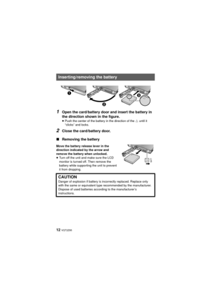 Page 1212 VQT2Z95
1Open the card/battery door and insert the battery in 
the direction shown in the figure.
≥Push the center of the battery in the direction of the  # until it 
“clicks” and locks.
2Close the card/battery door.
∫ Removing the battery
Move the battery release lever in the 
direction indicated by the arrow and 
remove the battery when unlocked.
≥Turn off the unit and make sure the LCD 
monitor is turned off. Then remove the 
battery while supporting the unit to prevent 
it from dropping....