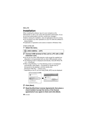 Page 4444 VQT2Z95
With a PC
Installation
When installing the software, log on to your computer as the 
Administrator or with a user name with equivalent authorization. (If you 
do not have authorization to do this, consult your manager.)
≥Before starting the installation, close all applications that are running.
≥ Do not perform any other operations on your PC while the software is 
being installed.
≥ Explanation of operations and screens is based on Windows Vista.
≥ Turn on the unit.
1Select the menu.
2Connect...