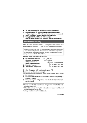 Page 47 VQT2Z95 47
∫
To disconnect USB terminal of this unit safely
1 Double click the  icon in task tray displayed on the PC.
≥Depending on your PC’s settings, this icon may not be displayed.
2 Select [USB Mass Storage Device] and click [Stop].
3 Verify [MATSHITA HM-TA1/SD USB Device] or  [MATSHITA HM-TA1/APP USB Device] is selected and click [OK].
When the unit is connected to a PC, it is recognized as an external drive.
≥Removable disk (Example:  ) is displayed in [Computer].
Example folder structure of an...