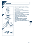 Page 17
17
Français

NettoyageNettoyer
1. Retirez le rasoir de l’adaptateur de charge.
2.  Nettoyez la grille de protection avec de l’eau 
savonneuse.
3.  Mettez le rasoir en marche.
4.  Mettez le rasoir hors-marche après environ 
10-20 secondes.
5.  Retirez la section de la grille de protection et 
mettez le rasoir en marche.
6.  Nettoyez le rasoir et la section de la grille de 
protection avec de l’eau courante.
7.  Essuyez toute trace d’eau à l’aide d’un 
chiffon sec.
8.  Faites sécher la section de la...