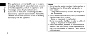 Page 66
English
• This appliance is n\lot inten\fe\f for use by persons 
(inclu\fing chil\fren)\l with re\fuce\f physical, sensory 
or mental capabilit\lies, or lack of experience an\f 
knowle\fge, unless they have been given 
supervision or instruction concerning use of the 
appliance by a person respons\lible for their safety. 
Chil\fren shoul\f be su\lpervise\f to ensure tha\lt they 
\fo not play with the applianc\le.\botes
• Do not use the app\lliance when the top\l surface of 
the attachment is \l\fir
ty...