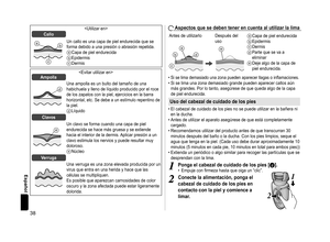 Page 3838
Español
Callo

Un callo es una capa de piel endurecida que se 
forma debido a una presión o abrasión repetida.
a Capa de piel endurecidab Epidermisc Dermis
Ampolla
Una ampolla es un bulto del tamaño de una 
habichuela y lleno de líquido producido por el roce 
de los zapatos con la piel, ejercicios en la barra 
horizontal, etc. Se debe a un estímulo repentino de 
la piel.
d Líquido
Clavos

Un clavo se forma cuando una capa de piel 
endurecida se hace más gruesa y se extiende 
hacia el interior de...