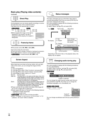 Page 16RQT9334
(ENG )
16
Basic play (Playing video contents) 
(continued)
Direct Play
During playback, you can access specific recordings or scenes 
through direct entry of the numbered buttons. 
Play starts from the selected title or chapter.
≥While stopped (the image on the right is 
displayed on the screen), the title is 
designated. While playing, the chapter is 
designated.
Frame-by-frame
While paused, press [2] (2;) or [1] (;1).
Each press shows the next frame.
≥Press and hold to change in forward or...
