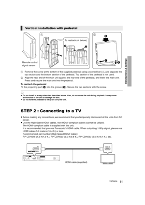 Page 11Connections & Settings
11VQT3W08
1Remove the screw at the bottom of the supplied pedestal using a screwdriver (+), and separate the 
top section and the bottom section of the pedestal. Top section of the pedestal is not used.
2 Align the rear end of the main unit against the rear end of the pedestal, and lower the main unit. 　
Press and secure the main unit into the pedestal.
To reattach the pedestal
Fit the projecting part ( A) into the groove ( B). Secure the two sections with the screw.
	≥ Do not...