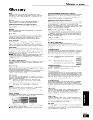 Page 2929
RQT8745
Glossary
BD-JSome BD-Video discs contain Java applications, and these 
applications are called BD-J. Depending on the BD-J application, 
you can enjoy various interactive features in addition to playing 
normal video.
BitstreamThis is the digital form of multi-channel audio data (e.g., 5.1 
channel) before it is decoded into its various channels.
CPPM (Content Protection for Prerecorded Media)A copy protection system used for DVD-Audio files. This unit 
supports CPPM.
DecoderA decoder restores...