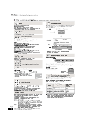 Page 1212
RQT9037
(ENG)
Other operations during play (These functions may not work depending on the disc.)
Stop
The stopped position is memorized.
Resume play function
Press [1] (PLAY) to restart from this position.
≥The position is cleared if the tray is opened or you press [∫] 
several times to display “STOP” on unit’s display.
Pause
≥Press [;] again or [1] (PLAY) to restart play. 
Search/Slow-motion
The speed increases up to 5 steps.
≥Press [1] (PLAY) to revert to normal playback speed.
≥For some discs, the...