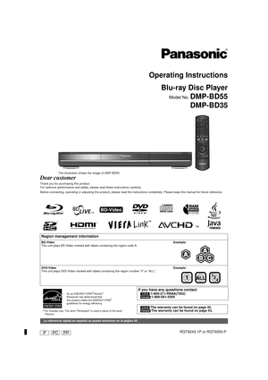 Page 1Operating InstructionsBlu-ray Disc Player
Model No. DMP-BD55
DMP-BD35
The illustration shows the image of DMP-BD55.
Dear customer
Thank you for purc hasing this product.
For optimum performance and safety, please read these instructions carefully.
Before connecting, operating or adjusting th is product, please read the instructions completely. Please keep this manual for fu ture reference.
Region management information
BD-Video 
This unit plays BD-Video marked with labels containing the region code A....