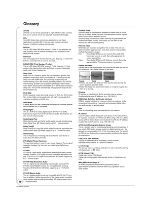 Page 46RQT9243 or RQT9350
46
Glossary
AVCHD
AVCHD is a new format (standard) for high definition video cameras 
that can be used to record and play high-resolution HD images. 
BD-J
Some BD-Video discs contain Java applications, and these 
applications are called BD-J. You can enjoy various interactive 
features in addition to playing normal video.
BD-Live
This is a BD-Video (BD-ROM version 2 Profile 2) that supports the 
new functions such as Internet connection, etc. in addition to the 
BONUSVIEW function....