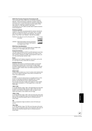Page 47RQT9243 or RQT9350
47
P4HD (Pixel Precision Progressive Processing for HD)
This is a processor which makes use of an exclusive Panasonic 
algorithm. Various processing is supported, including a high-level 
conversion of the TV scanning format from interlace to progressive 
and a high-level conversion of standard resolution (480i or 576i) 
video signal to a 1080 High Definition video signal.
Consequently, this unit is able to provide video of optimal resolution 
to the connected TV.
Pan&Scan/Letterbox
In...
