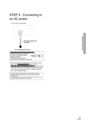 Page 1111VQT2H86
Connections & Settings
STEP 4 : Connecting to 
an AC power
≥This unit consumes a small amount of AC power (“Quick 
Start”: “Off”,  [For[U.S.A.[and[Canada]  approx. 0.1 W, 
[For[units[with[PX[printed[on[the[outer[packaging]  approx. 0.2 W) 
even when turned off. In the interest of power conservation, 
if you will not be using this unit for an extended period of 
time, it can be disconnected.
[For[units[with[PX[printed[on[the[outer[packaging]
If the power plug does not fit your 
AC outlet, use...