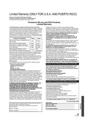 Page 3939VQT2H86
Reference
Limited Warranty (ONLY FOR U.S.A. AND PUERTO RICO)
Panasonic Consumer Electronics Company,
Division of Panasonic Corporation of North America
One Panasonic Way, Secaucus, New Jersey 07094
Panasonic Blu-ray and DVD Products
Limited Warranty
Limited Warranty Coverage (For USA and Puerto Rico Only)
If your product does not work properly because of a defect in materials 
or workmanship, Panasonic Consumer Electronics Company (referred 
to as “the warrantor”) will, for the length of the...