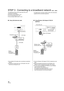 Page 1010VQT2H86
STEP 3 : Connecting to a broadband network [BD65] [BD655]
The following services can be used when this unit is 
connected to broadband.
≥ Firmware can be updated  (> 14)
≥ You can enjoy BD-Live ( >18)
≥ You can enjoy VIERA CAST ( >22) For details about connection method, refer to the instructions 
supplied with the connected equipment.
∫
Using LAN (ethernet) cable ∫Using Wireless LAN Adaptor DY-WL10 
(optional)
≥Use shielded LAN cables when connecting to peripheral 
devices.
≥ Inserting any...