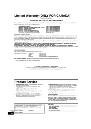 Page 3838
RQT9184
(ENG)
Limited Warranty (ONLY FOR CANADA)
Panasonic Canada Inc.
PANASONIC PRODUCT—LIMITED WARRANTY
Panasonic Canada Inc. warrants this product to be free from defects in material and workmanship and agrees to remedy any such defect for a 
period as stated below from the date of original purchase.
Technics Audio Product  One (1) year, parts and labour
Panasonic Portable/Clock Radio (without Tape, CD, MD) One (1) year, parts and labour
Panasonic Audio/SD Audio Product One (1) year, parts and...