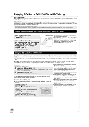 Page 2222
RQT9378
Enjoying BD-Live or BONUSVIEW in BD-Video [BD-V]
What is BONUSVIEW?
BONUSVIEW allows you to enjoy functions such as picture-in-picture or secondary audio etc., with BD-Video supporting BD-ROM Pro file 1 version 
1.1/ Final Standard Profile.
What is BD-Live?
In addition to the BONUSVIEW function, BD-Video supporting BD-ROM  Profile 2 that has a network extension function allows you to enjoy more 
functions such as subtitles, exclusive im ages and online games by connecting this unit to  the...