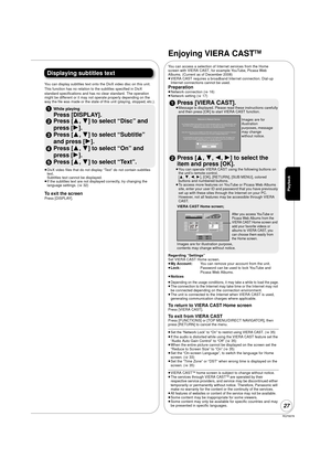 Page 27RQT9378
27
Displaying subtitles text
You can display subtitles text onto the DivX video disc on this unit.
This function has no relation to the subtitles specified in DivX 
standard specifications and has no clear standard. The operation 
might be different or it may not operate properly depending on the 
way the file was made or the state of this unit (playing, stopped, etc.).
1While playing
Press [DISPLAY].
2 Press [ 3,4] to select “Disc” and 
press [ 1].
3 Press [ 3,4] to select “Subtitle” 
and press...