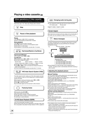 Page 2626
RQT9412
Playing a video cassette [VHS]
Other operations of Video cassette
(These functions may not work depending on the recording conditions.)
About basic play D 20, “Basic play (Playing video contents)”
Stop
Pause or Slow playback
PausePress [ ;] again or [ 1] (PLAY) to restart play. 
≥ Pause is automatically canceled after 5 minutes.
Slow playbackPress [ ;] and hold for about 2 seconds.
≥ Press [ 1] (PLAY) to revert to normal playback speed.
≥ There will be no audio output.
≥ Slow playback is...