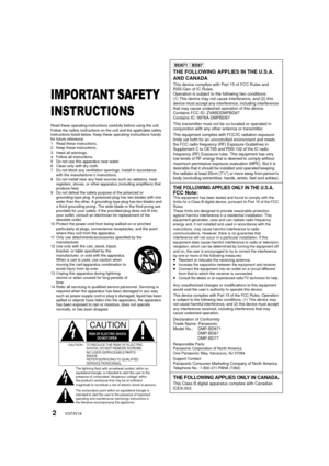 Page 22VQT3V18
Getting started
IMPORTANT SAFETY 
INSTRUCTIONS
Read these operating instructions carefully before using the unit. 
Follow the safety instructions on the unit and the applicable safety 
instructions listed below. Keep these operating instructions handy 
for future reference.
1 Read these instructions.
2 Keep these instructions.
3 Heed all warnings.
4 Follow all instructions.
5 Do not use this apparatus near water.
6 Clean only with dry cloth.
7 Do not block any ventilation openings. Install in...