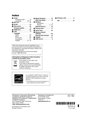 Page 40Index
AAudio
Changing audio  . . . . . . 16
Language . . . . . . . . 24, 31
B BD-Live . . . . . . . . . . . . . . 17
D DLNA . . . . . . . . . . . . . . . . 19
F File format . . . . . . . . . . . . 33
Firmware update . . . . . . .  13
HHDMI CEC . . . . . . . . . . . . 20
L LAN  . . . . . . . . . . . . . . . . . . 9
LanguageAudio  . . . . . . . . . . . . . . 24
Menu  . . . . . . . . . . . . . . 24
On-screen. . . . . . . . . . . 24
Soundtrack . . . . . . . . . . 21
Subtitle . . . . . . . . . . 21, 24 M...