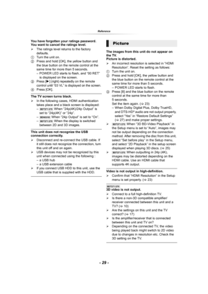 Page 29- 29 -
Reference
You have forgotten your ratings password.
You want to cancel the ratings level.
¾The ratings level returns to the factory 
defaults.
1Turn the unit on.
2Press and hold [OK], the yellow button and 
the blue button on the remote control at the 
same time for more than 5 seconds.
– POWER LED starts to flash, and “00 RET” 
is displayed on the screen.
3
Press [1](right) repeatedly on the remote 
control 
until “03 VL” is displayed on the screen.4Press [OK].
The TV screen turns black.
¾In the...