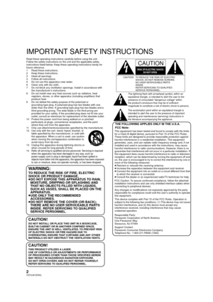 Page 22VQT2J87(ENG)
Getting started
IMPORTANT SAFETY INSTRUCTIONS
Read these operating instructions carefully before using the unit. 
Follow the safety instructions on the unit and the applicable safety 
instructions listed below. Keep these operating instructions handy for 
future reference.
1 Read these instructions.
2 Keep these instructions.
3 Heed all warnings.
4 Follow all instructions.
5 Do not use this apparatus near water.
6 Clean only with dry cloth.
7 Do not block any ventilation openings. Install...