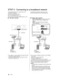 Page 1010VQT3B58
STEP 3 : Connecting to a broadband network
The following services can be used when this unit is 
connected to broadband.
≥Firmware can be updated  (>15)
≥ You can enjoy BD-Live ( >19)
≥ You can enjoy VIERA CAST (> 23)
≥ You can access other devices (Home Network) ( >24) For details about connection method, refer to the 
instructions supplied with the connected equipment.
∫
LAN cable connection ∫Wireless LAN connection
–[BDT310]  [BDT215]  [BDT210]  : Wireless LAN is built in. 
(There is no need...