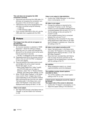 Page 3434VQT3V22
This unit does not recognize the USB 
connection correctly.
¾Disconnect and reconnect the USB cable. If it 
still does not recognize the connection, turn 
the power of this unit off and on again.
¾ USB devices may not be recognized by this 
unit when connected using the following :
– a USB hub
– a USB extension cable
¾ If you connect USB HDD to this unit, use the 
USB cable that is supplied with the HDD.
The images from this unit do not appear on 
the television.
Picture is distorted.
¾An...