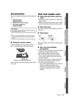 Page 55SQT0080
Getting started
Connections and Settings
Playback
Settings
Reference
Accessories
Check the supplied accessories before using this 
unit.
1 Remote control(N2QAYB000953)
2 Batteries for remote control
1 AC power supply cord
(K2CB2YY00092)
	≥Product numbers are provided in this Owner’s Manual 
correct as of December 2013. These may be subject to 
change.
≥ Do not use AC power supply cord with other equipment.
∫ Using the remote control
Insert the batteries to the terminal so that it ( i 
and  j)...
