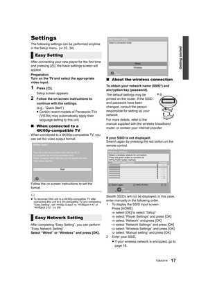 Page 17Getting started
17TQBA2018
After connecting your new player for the first time 
and pressing [Í], the basic settings screen will 
appear.
Preparation
Turn on the TV and select the appropriate 
video input.
1Press [ Í].
Setup screen appears.
2Follow the on-screen instructions to 
continue with the settings.
(e.g., “Quick Start”)
≥ Certain recent models of Panasonic TVs 
(VIERA) may automatically apply their 
language setting to this unit.
Follow the on-screen instructions to set the 
format.
	≥ To...