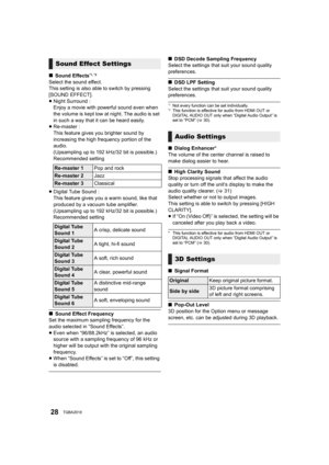 Page 2828TQBA2018
∫Sound Effects*1, *2
Select the sound effect.
This setting is also able to switch by pressing 
[SOUND EFFECT].
≥Night Surround :
Enjoy a movie with powerful sound even when 
the volume is kept low at night. The audio is set 
in such a way that it can be heard easily.
≥ Re-master : 
This feature gives you brighter sound by 
increasing the high frequency portion of the 
audio.
(Upsampling up to 192 kHz/32 bit is possible.)
Recommended setting
≥ Digital Tube Sound :
This feature gives you a warm...