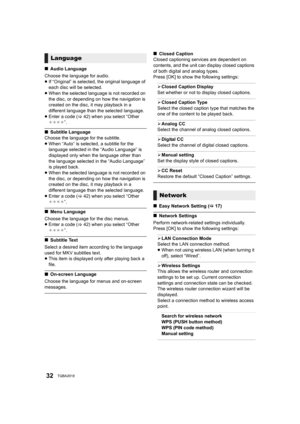 Page 3232TQBA2018
∫Audio Language
Choose the language for audio.
≥ If “Original” is selected, the original language of 
each disc will be selected.
≥ When the selected language is not recorded on 
the disc, or depending on how the navigation is 
created on the disc, it may playback in a 
different language than the selected language.
≥ Enter a code ( >42) when you select “Other 
¢¢¢¢ ”.
∫Subtitle Language
Choose the language for the subtitle.
≥ When “Auto” is selected, a subtitle for the 
language selected in...