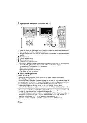 Page 9494VQT2W55
3Operate with the remote control for the TV.
1) Press the button up, down, left or right to select a scene or still picture to be played back, and then press the button in the center to set it.
2) Activate the operation icons that are displayed on TV screen with the remote control for  the TV.
A Operation icons
B Display operation icons
C Cancel operation icons
D Display/Cancel operation icons
≥ The following operations are available by pressing the color buttons on the remote control.
jGreen:...