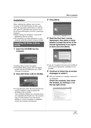 Page 117117VQT1J42
With a computer
Installation
When installing the software, log on to your 
computer as the Administrator (or with a user 
name with equivalent authorization) or with the 
user name for a standard user account. (If you 
do not have authorization to do this, consult your 
manager.)
≥Before starting the installation, close all the 
applications that are running.
≥Do not perform any other operations on your 
computer while the software is being installed.
1Insert the CD-ROM into the 
computer.
The...