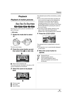 Page 7979VQT1J42
Playback
Playback
Playback of motion pictures
Play back the motion pictures recorded on the 
disc or SD card.
¬HD mode
1Rotate the mode dial to select 
.
The lens cover closes.
2Press the cursor button up and 
then select the [ ] or [] tab.
AMotion picture playback tab
The motion pictures recorded on the disc or SD 
card are displayed as thumbnails.
3Select the scene to be played 
back.
BPrevious page
CNext page
DScene numberThe selected scene will be encircled by a yellow 
frame.
≥If 9 or more...