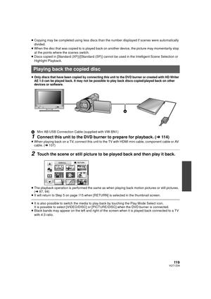 Page 11911 9VQT1Z09
≥Copying may be completed using less discs than the number displayed if scenes were automatically 
divided.
≥ When the disc that was copied to is played back on  another device, the picture may momentarily stop 
at the points where the scenes switch.
≥ Discs copied in [Standard (XP)]/[Standard (SP)] canno t be used in the Intelligent Scene Selection or 
Highlight Playback.
≥
Only discs that have been copied by connecting this unit to the DVD burner or created with HD Writer 
AE 1.0 can be...