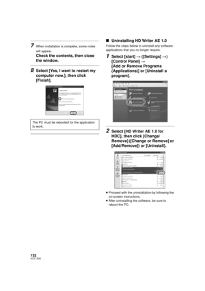 Page 132132VQT1Z09
7When installation is complete, some notes 
will appear.
Check the contents, then close 
the window.
8Select [Yes, I want to restart my 
computer now.], then click 
[Finish].
∫Uninstalling HD Writer AE 1.0
Follow the steps below to uninstall any software 
applications that you no longer require.
1Select [start]  # ([Settings]  #) 
[Control Panel]  # 
[Add or Remove Programs 
(Applications)] or [Uninstall a 
program].
2Select [HD Writer AE 1.0 for 
HDC], then click [Change/
Remove] ([Change or...