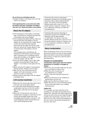 Page 155155VQT1Z09
Do not throw an old battery into fire.
≥Heating a battery or throwing it into a fire may 
result in an explosion.
If the operating time is very short even after 
the battery has been recharged, the battery 
has worn out. Please purchase a new battery.
≥ If the temperature of the battery is extremely 
high or extremely low, charging may take time 
or the battery may not be charged.
≥ If the charging lamp keeps flashing, make sure 
that the terminals of the battery or the AC 
adaptor are not...