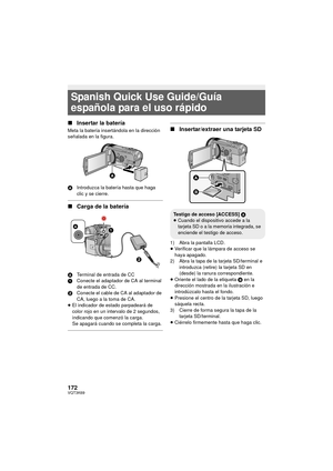 Page 172172VQT3K69
∫Insertar la batería
Meta la batería insertándola en la dirección 
señalada en la figura.
A Introduzca la batería hasta que haga 
clic y se cierre.
∫Carga de la batería
A Terminal de entrada de CC
1 Conecte el adaptador de CA al terminal 
de entrada de CC.
2 Conecte el cable de CA al adaptador de 
CA, luego a la toma de CA.
≥ El indicador de estado parpadeará de 
color rojo en un intervalo de 2 segundos, 
indicando que comenzó la carga.
Se apagará cuando se completa la carga.
∫...