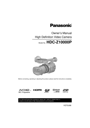 Page 1Owner’s Manual
High Definition Video Camera
Model No.HDC-Z10000P
Before connecting, operating or adjusting this product, please read the instructions completely.
VQT3U98
until 
2011/10/31
For USA and Puerto Rico assistance, please call: 1-800-211-PANA(7262) or, 
contact us via the web at: http://www.panasonic.com/contactinfo
HDC-Z10000P-VQT3U98_mst.book  1 ページ  ２０１１年１０月１７日　月曜日　午後２時２４分 