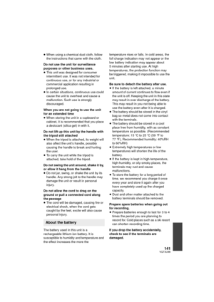 Page 141141VQT3U98
≥When using a chemical dust cloth, follow 
the instructions that came with the cloth.
Do not use the unit for surveillance 
purposes or other business uses.
≥ This unit was designed for consumer 
intermittent use. It was not intended for 
continuous use, or for any industrial or 
commercial application resulting in 
prolonged use.
≥ In certain situations, continuous use could 
cause the unit to overheat and cause a 
malfunction. Such use is strongly 
discouraged.
When you are not going to use...