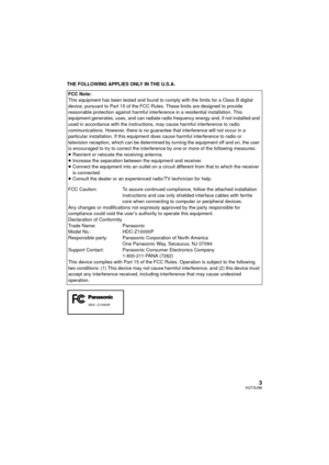 Page 33VQT3U98
THE FOLLOWING APPLIES ONLY IN THE U.S.A.FCC Note:
This equipment has been tested and found to comply with the limits for a Class B digital 
device, pursuant to Part 15 of the FCC Rules. These limits are designed to provide 
reasonable protection against harmful interference in a residential installation. This 
equipment generates, uses, and can radiate radio frequency energy and, if not installed and 
used in accordance with the instructions, may cause harmful interference to radio...