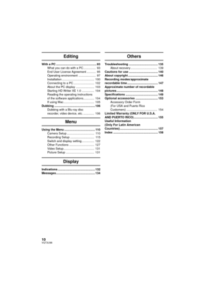 Page 1010VQT3U98
Editing
With a PC ................................................. 93What you can do with a PC ...............  93
End User License Agreement ...........  95
Operating environment .....................  97
Installation .......................................  100
Connecting to a PC .........................  102
About the PC display ......................  103
Starting HD Writer XE 1.0 ...............  104
Reading the operating instructions 
of the software applications.............  104
If...