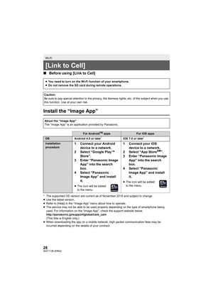Page 2828SQT1139 (ENG)
∫Before using [Link to Cell]
Install the “Image App”
* The supported OS version are current as of November 2015 and s ubject to change.
≥ Use the latest version.
≥ Refer to [Help] in the “Image App” menu about how to operate.
≥ The service may not be able to be used properly depending on th e type of smartphone being 
used. For information on the “Image App”, check the support web site below.
http://panasonic.jp/support/global/cs/e_cam
(This Site is English only.)
≥ When downloading the...