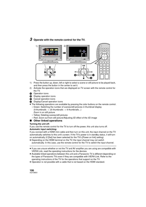 Page 106106VQT3W31
3Operate with the remote control for the TV.
1) Press the button up, down, left or right to select a scene or still picture to be played back, and then press the button in the center to set it.
2) Activate the operation icons that are displayed on TV screen with the remote control for  the TV.
A Operation icons
B Display operation icons
C Cancel operation icons
D Display/Cancel operation icons
≥ The following operations are available by pressing the color buttons on the remote control.
jGreen:...