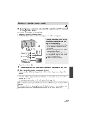 Page 11911 9VQT3W31
∫Dubbing using equipment without an SD card slot or a USB terminal, 
or using a video device
You can dub by connecting an AV multi cable.
≥Images are dubbed in standard quality.
≥ Use the AC adaptor to free you from worrying about the battery running down.
≥ Change the mode to  .
1Connect this unit to a video device and start playback on this unit.
2Start recording on the connected device.≥To stop recording (dubbing), stop playback on this unit after stopping recording on the 
recorder.
≥If...