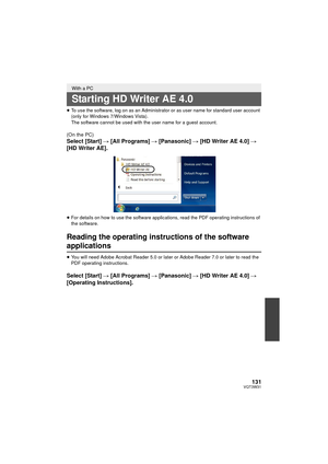 Page 131131VQT3W31
≥To use the software, log on as an Administrator or as user name for standard user account 
(only for Windows 7/Windows Vista).
The software cannot be used with the user name for a guest account.
(On the PC)
Select [Start]  # [All Programs]  # [Panasonic] # [HD Writer AE 4.0]  # 
[HD Writer AE].
≥ For details on how to use the software applications, read the PDF operating instructions of 
the software.
Reading the operating instructions of the software 
applications
≥You will need Adobe...